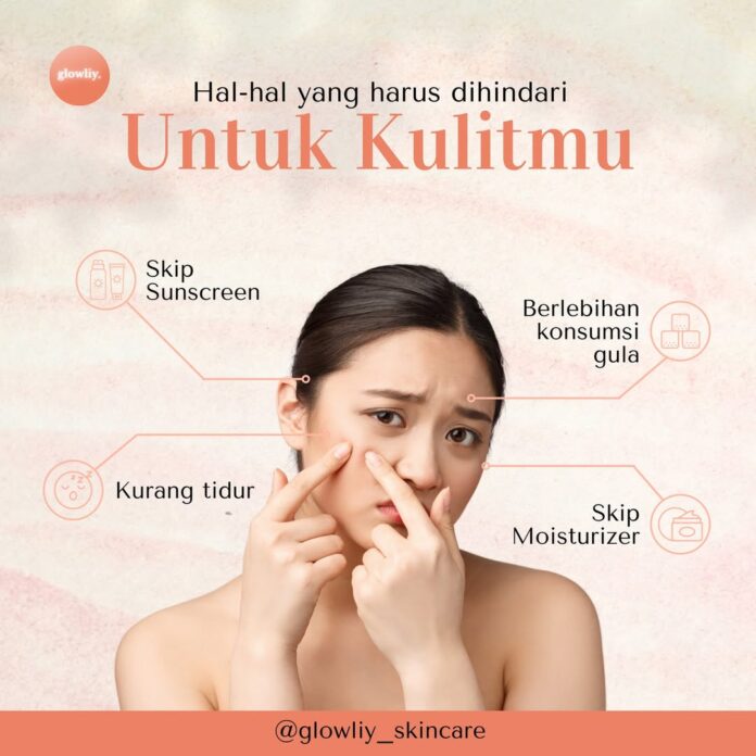Hal-hal yang Harus Dihindari Untuk Kulitmu